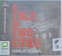 A Tale Of Two Cities written by Charles Dickens performed by Simon Callow on Audio CD (Unabridged)